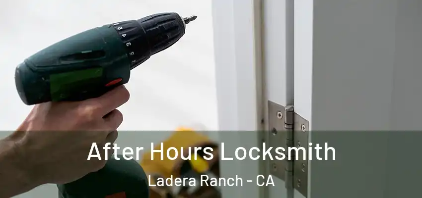 After Hours Locksmith Ladera Ranch - CA
