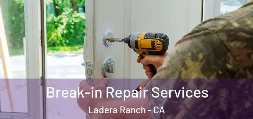 Break-in Repair Services Ladera Ranch - CA