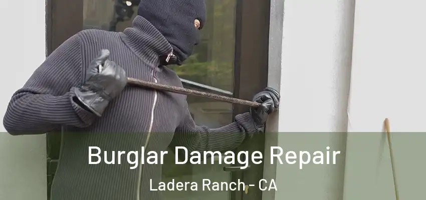 Burglar Damage Repair Ladera Ranch - CA