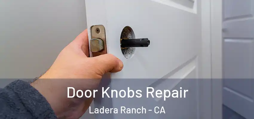 Door Knobs Repair Ladera Ranch - CA