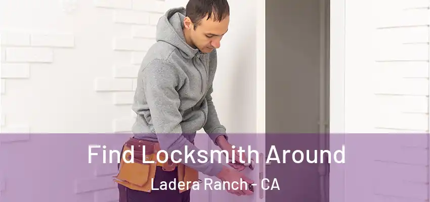 Find Locksmith Around Ladera Ranch - CA