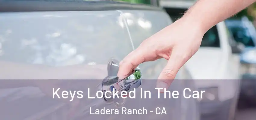 Keys Locked In The Car Ladera Ranch - CA