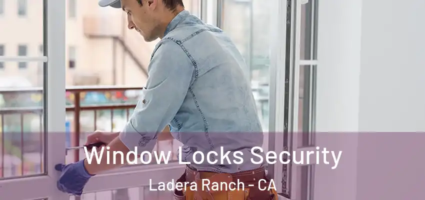 Window Locks Security Ladera Ranch - CA